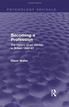 portada Psychology Revivals Bundle: Becoming a Profession (Psychology Revivals): The History of art Therapy in Britain 1940-82 (Volume 2) (en Inglés)