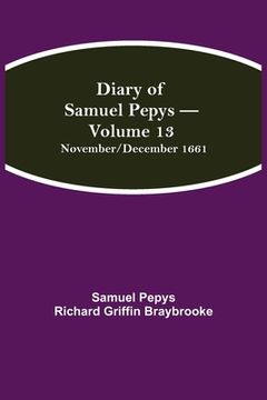 portada Diary of Samuel Pepys - Volume 13: November/December 1661