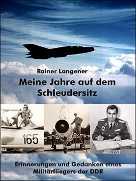 portada Meine Jahre auf dem Schleudersitz: Erinnerungen und Gedanken Eines Militärfliegers der ddr (en Alemán)
