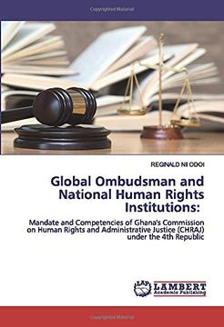 portada Global Ombudsman and National Human Rights Institutions: Mandate and Competencies of Ghana's Commission on Human Rights and Administrative Justice (Chraj) Under the 4th Republic 