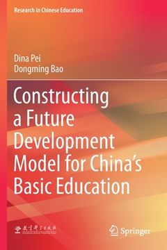 portada Constructing a Future Development Model for China's Basic Education (en Inglés)