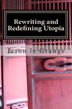 portada Rewriting and Redefining Utopia: A minorities' perfect existence or ultimate destruction (en Inglés)