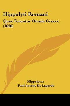 portada hippolyti romani: quae feruntur omnia graece (1858) (en Inglés)