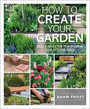 portada How to Create Your Garden: Ideas and Advice for Transforming Your Outdoor Space 