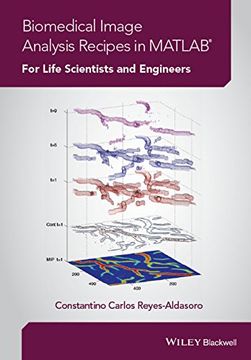 portada Biomedical Image Analysis Recipes in MATLAB: For Life Scientists and Engineers