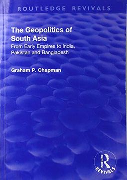 portada The Geopolitics of South Asia: From Early Empires to India, Pakistan and Bangladesh (en Inglés)