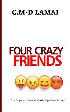 portada Four Crazy Friends: Four People You Must Identify with If You Must Succeed (in English)