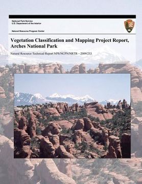 portada Vegetation Classification and Mapping Project Report, Arches National Park (en Inglés)