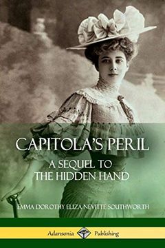 portada Capitola's Peril: A Sequel to 'the Hidden Hand' (en Inglés)
