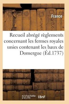 portada Recueil Abrégé Des Règlements Concernant Les Fermes Royales Unies Contenant Les Baux de Domergue (en Francés)