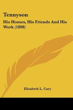 portada tennyson: his homes, his friends and his work (1898) (en Inglés)