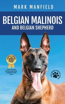 portada Belgian Malinois and Belgian Shepherd: Belgian Malinois and Belgian Shepherd Bible Includes Belgian Malinois Training, Belgian Sheepdog, Puppies, Belgian Tervuren, Groenendael, & More! (en Inglés)