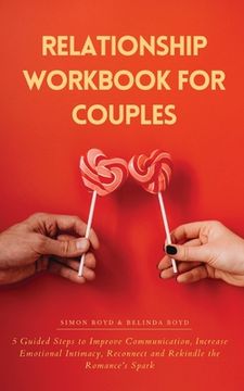 portada Relationship Workbook for Couples: 5 Guided Steps to Improve Communication, IncreaseEmotional Intimacy, Reconnect and Rekindle theRomance's Spark (in English)