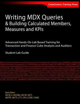 portada Writing MDX Queries & Building Calculated Members, Measures and KPIs: Advanced Hands-On Lab Based Training for Transaction and Finance Cube Analysts a (in English)