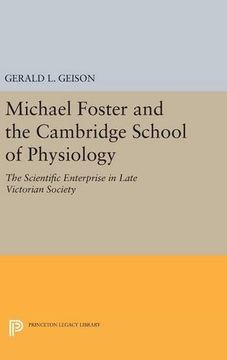 portada Michael Foster and the Cambridge School of Physiology: The Scientific Enterprise in Late Victorian Society (Princeton Legacy Library) (in English)