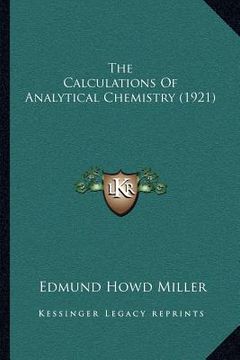 portada the calculations of analytical chemistry (1921) (en Inglés)