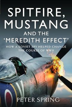 portada Spitfire, Mustang and the 'Meredith Effect': How a Soviet Spy Helped Change the Course of WWII (en Inglés)
