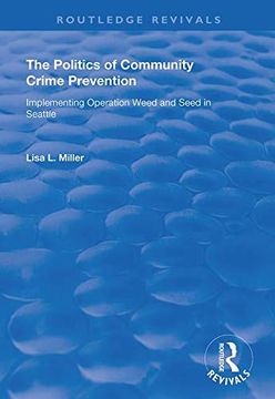 portada The Politics of Community Crime Prevention: Operation Weed and Seed in Seattle (en Inglés)