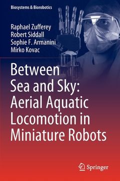 portada Between Sea and Sky: Aerial Aquatic Locomotion in Miniature Robots 