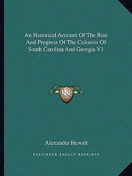 portada an historical account of the rise and progress of the colonies of south carolina and georgia v1 (in English)