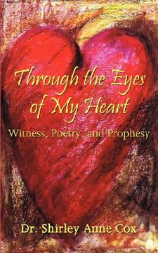 portada through the eyes of my heart: witness, poetry, and prophesy (en Inglés)