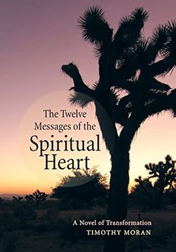 portada The Twelve Messages of the Spiritual Heart: A Novel of Transformation (en Inglés)
