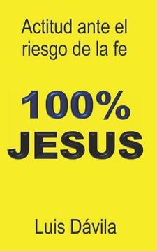 portada 100% Jesus: Actitud ante el riesgo de la fe