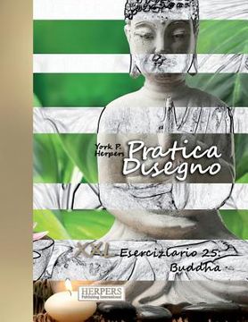 portada Pratica Disegno - XXL Eserciziario 25: Buddha (in Italian)