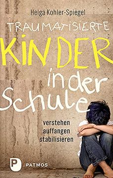 portada Traumatisierte Kinder in der Schule: Verstehen - Auffangen - Stabilisieren (en Alemán)