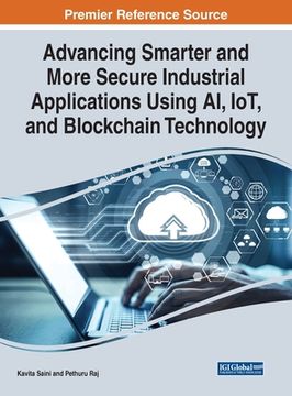 portada Advancing Smarter and More Secure Industrial Applications Using AI, IoT, and Blockchain Technology (en Inglés)