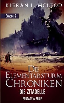 portada Die Elementarsturm-Chroniken - Die Zitadelle: Episode 2 - Fantasy in Serie (en Alemán)