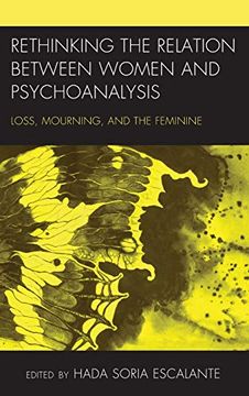 portada Rethinking the Relation Between Women and Psychoanalysis: Loss, Mourning, and the Feminine (Psychoanalytic Studies: Clinical, Social, and Cultural Contexts) (in English)