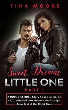 portada Sweet Dreams, Little One - Part 1: A DDLG and MDLG Story About Emma, an ABDL Who Fell Into Mommy and Daddy's Arms Just at the Right Time (in English)