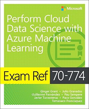 portada Exam ref 70-774 Perform Cloud Data Science With Azure Machine Learning (en Inglés)
