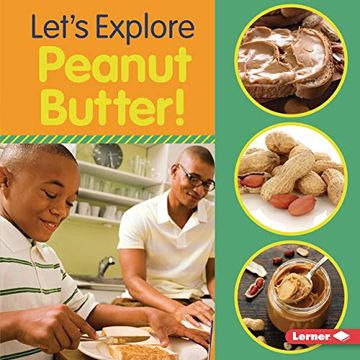 portada Let'S Explore Peanut Butter! (Food Field Trips) (en Inglés)