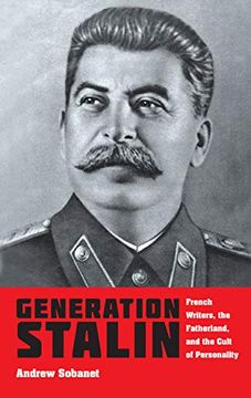 portada Generation Stalin: French Writers, the Fatherland, and the Cult of Personality 