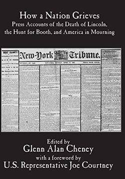 portada How a Nation Grieves: Press Accounts of the Death of Lincoln, the Hunt for Booth, and America in Mourning (en Inglés)