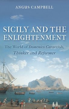portada Sicily and the Enlightenment: The World of Domenico Caracciolo, Thinker and Reformer (en Inglés)