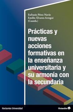 portada Practicas y Nuevas Acciones Formativas en la Enseñanza Universitaria y su Armonia en la Secundaria