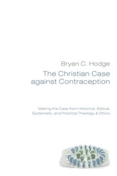 portada The Christian Case against Contraception (en Inglés)