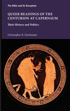 portada Queer Readings of the Centurion at Capernaum: Their History and Politics (en Inglés)