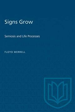 portada Signs Grow: Semiosis and Life Processes (Toronto Studies in Semiotics and Communication) (in English)