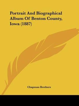 portada portrait and biographical album of benton county, iowa (1887) (en Inglés)