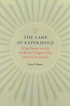 portada the lamp of experience: whig history and the intellectual origins of the american revolution (en Inglés)