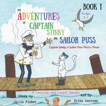 portada The Adventures of Captain Stinky and Sailor Puss: Captain Stinky & Sailor Puss Meet a Pirate (en Inglés)