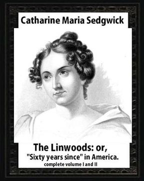 portada The Linwoods(1835), by Catharine Maria Sedgwick-complete volume I and II: The Linwoods, or, "Sixty years since" in America