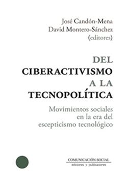 portada Del Ciberactivismo a la Tecnopolítica: Movimientos Sociales en la era del Escepticismo Tecnológico: 18 (Comunicación Crítica) (in Spanish)
