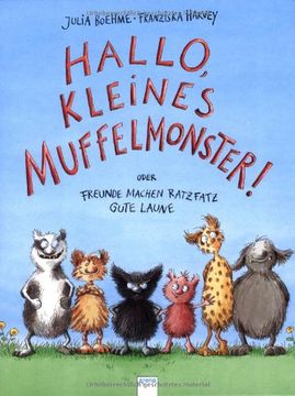 portada Hallo, kleines Muffelmonster!: Oder: Freunde machen ratzfatz gute Laune (in German)