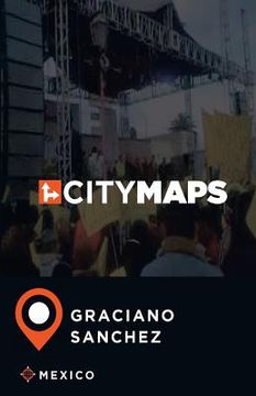 portada City Maps Graciano Sanchez Mexico (in English)