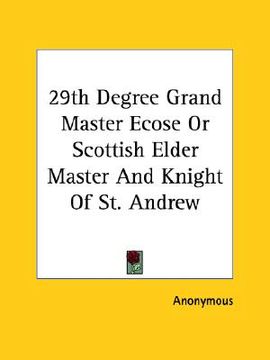 portada 29th degree grand master ecose or scottish elder master and knight of st. andrew